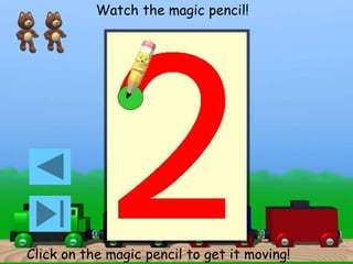 Watch the magic pencil! 
Click on the magic pencil to get it moving! 
 
