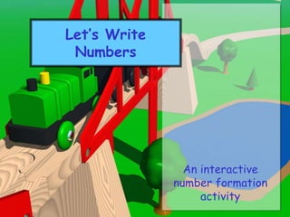 Let’s Write 
Numbers 
An interactive 
number formation 
activity 
 