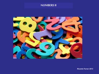 NUMBERS II
Ricardo Forner 2013
 