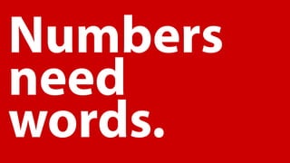Numbers
need
words.
 