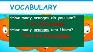 How many oranges are there? How many oranges do you see? PPTX