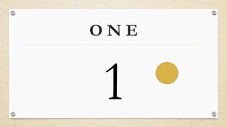 O N E
 