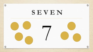 S E V E N
 