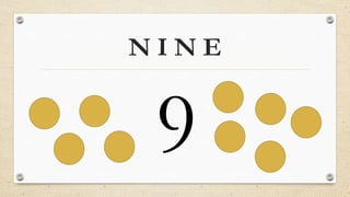 N I N E
 