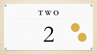 T W O
 