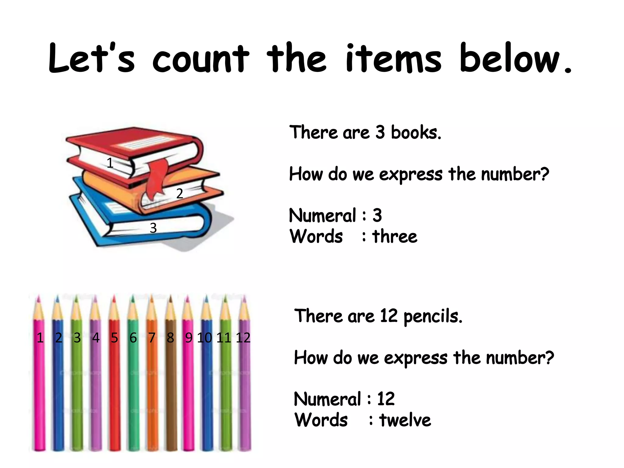 Let’s count the items below.

        1
                 2

             3




1 2 3 4 5 6 7 8 9 10 11 12
 