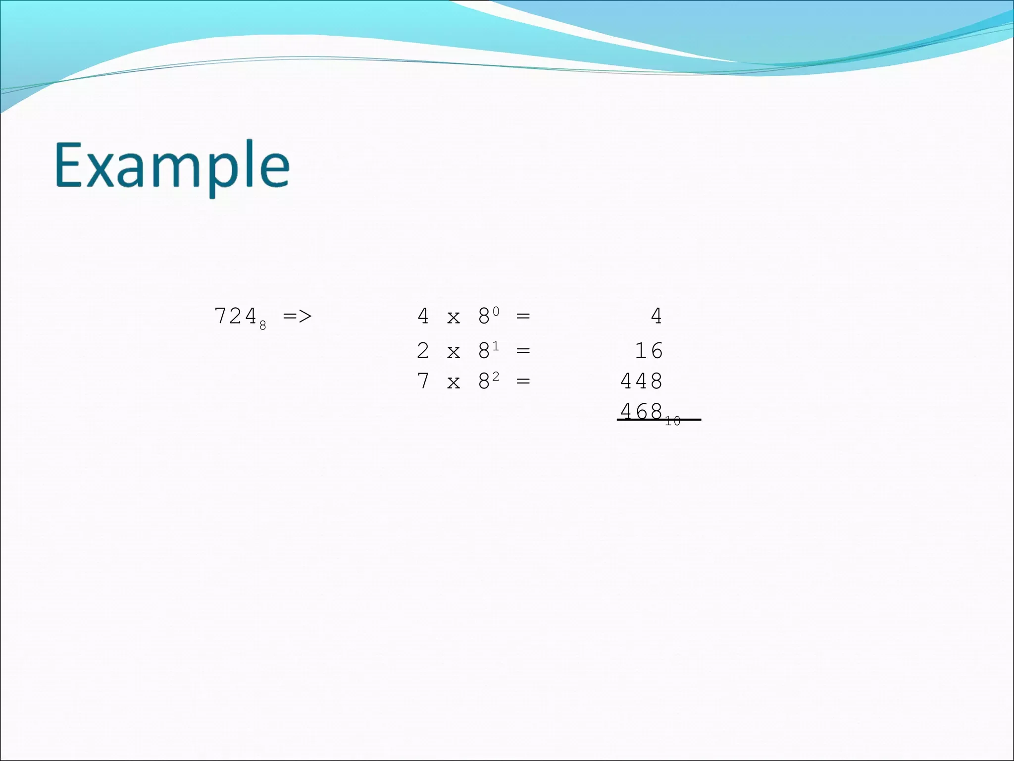 7248 => 4 x 80 = 4 
2 x 81 = 16 
7 x 82 = 448 
46810 
 