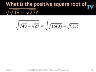 48 − 27 = 16(3) − 9(3)
12-Jun-15 C.S.VEERARAGAVAN 98948 34264 veeraa1729@gmail.com 15
 