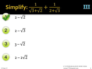 2 – 2
2 – 3
3 – 2
2 – 2 2
12-Jun-15
C.S.VEERARAGAVAN 98948 34264
veeraa1729@gmail.com 6
 