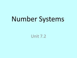 Number Systems
Unit 7.2

 