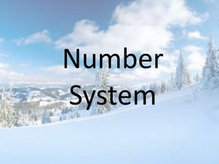 Number 
System 
 