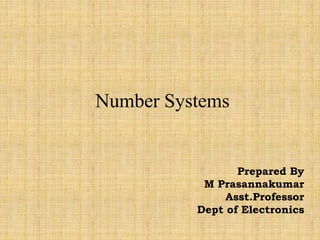 Number Systems
Prepared By
M Prasannakumar
Asst.Professor
Dept of Electronics
 