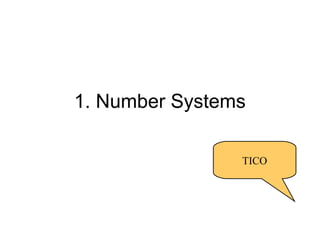 1. Number Systems
TICO
 