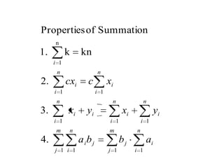 m
j
n
i
ijj
m
j
n
i
i
n
i
i
n
i
i
n
i
ii
n
i
i
n
i
i
i
abba
yxyx
xccx
1 11 1
111
11
n
1
.4
.3
.2
knk1.
SummationofProperties
 
