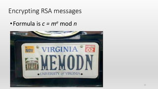 22
Encrypting RSA messages
•Formula is c = me mod n
 