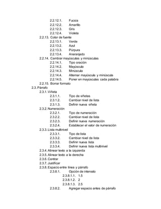 2.2.12.1. Fucsia
2.2.12.2. Amarillo
2.2.12.3. Gris
2.2.12.4. Violeta
2.2.13. Color de fuente
2.2.13.1. Verde
2.2.13.2. Azu...