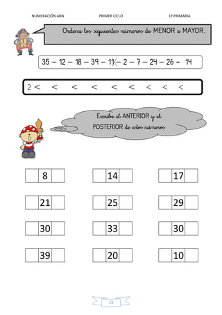 NUMERACIÓN ABN PRIMER CICLO 1º PRIMARIA
13
< < <
<
8 14 17
21 25 29
30 33 30
39 20 10
 