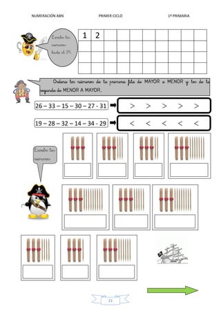 NUMERACIÓN ABN PRIMER CICLO 1º PRIMARIA
21
26 – 33 – 15 – 30 – 27 - 31 > > > > >
> > >
< < <
1 2
19 – 28 – 32 – 14 – 34 - 29 < < < < <
> > >
< < <
 