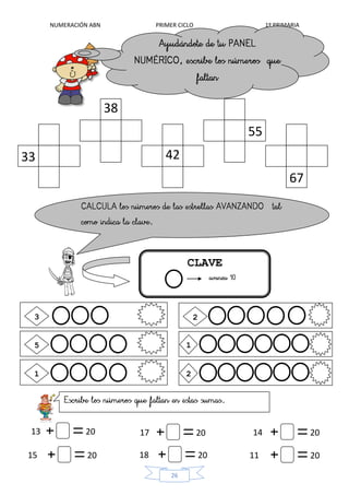 NUMERACIÓN ABN PRIMER CICLO 1º PRIMARIA
26
3
38
81
33
3
42
0
55
67
5
2
1
4
1
1
2
6
13
3
20 17 20 14 20
15 20 18 20 11 20
CLAVE
 
