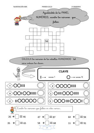 NUMERACIÓN ABN PRIMER CICLO 1º PRIMARIA
29
7
9
2
2
1
4
2
8
1
3
5
26
3
46 47 87
0
64 94
35 65 58 68 11 91
56
CLAVE
 