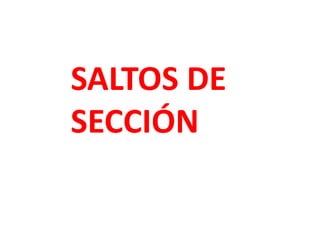 SALTOS DE
SECCIÓN
 