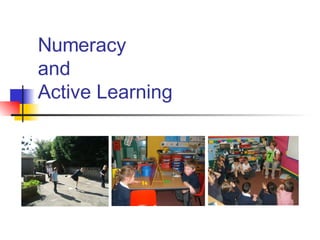 Numeracy  and  Active Learning 