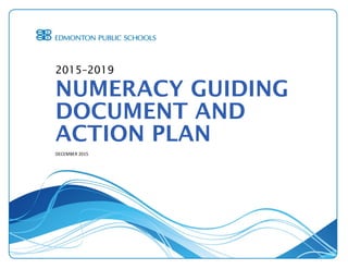 2015–2019
NUMERACY GUIDING
DOCUMENT AND
ACTION PLAN
DECEMBER 2015
 
