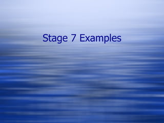 Stage 7 Examples 