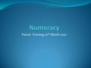 Numeracy Parent  Evening 10th March 2010 
