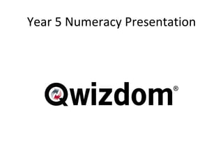 Year 5 Numeracy Presentation 