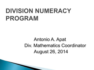 Antonio A. Apat
Div. Mathematics Coordinator
August 26, 2014
 
