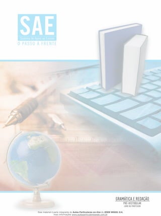 PRÉ-VESTIBULAR
LIVRO DO PROFESSOR
GRAMÁTICA E REDAÇÃO
Esse material é parte integrante do Aulas Particulares on-line do IESDE BRASIL S/A,
mais informações www.aulasparticularesiesde.com.br
 