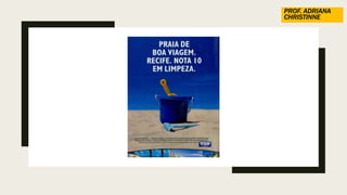 PROF. ADRIANA
CHRISTINNE
 