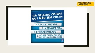 PROF. ADRIANA
CHRISTINNE
 