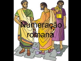 Numeração romana . 