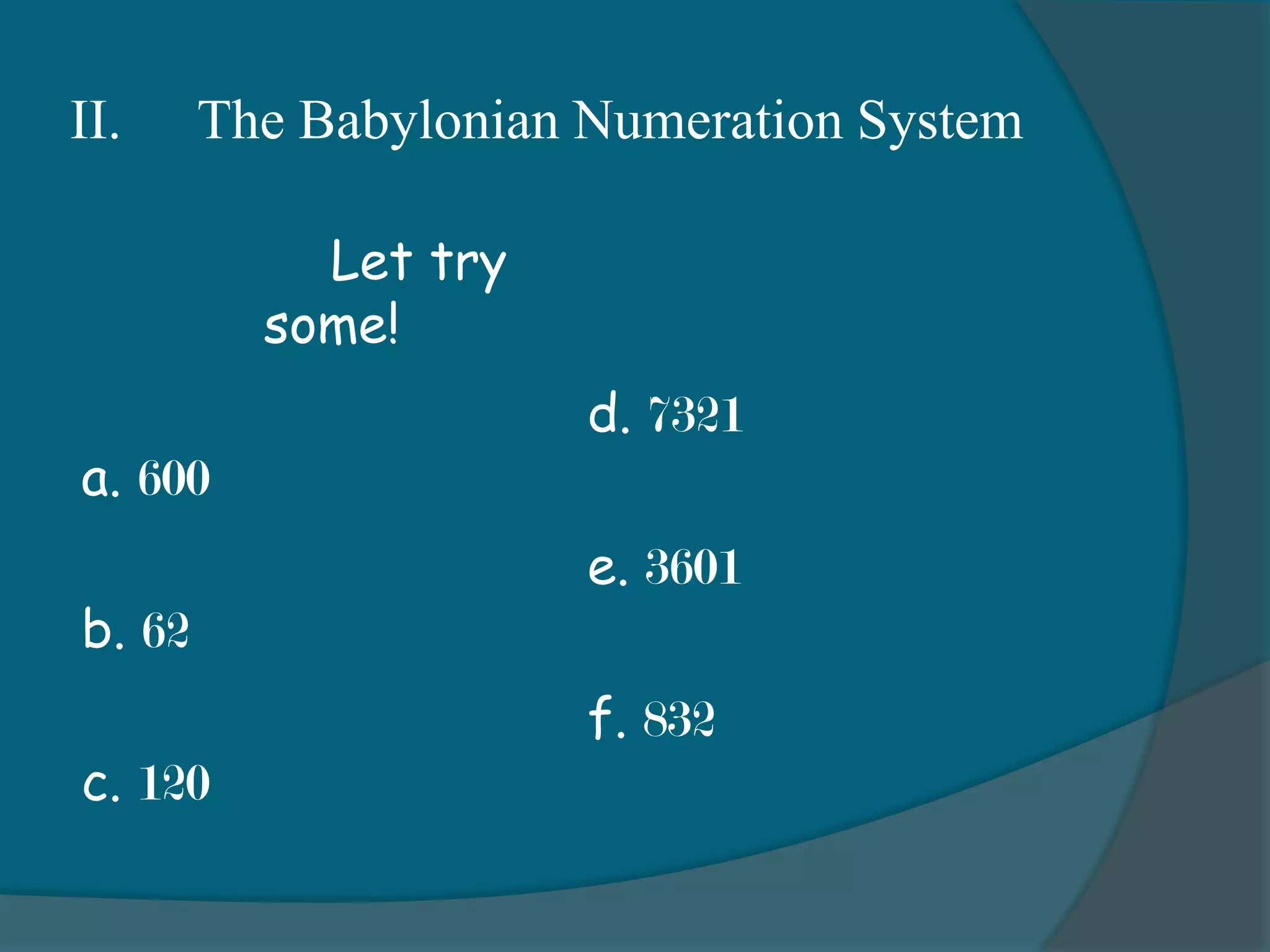 II. 	The Babylonian Numeration SystemThere is some confusion when leaving spaces