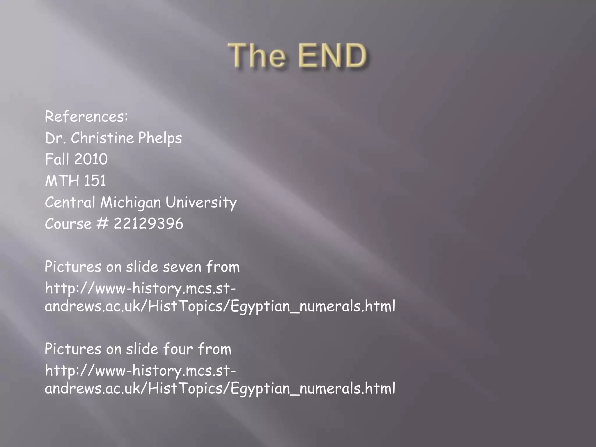 III.	 The Roman Numeration systemThis system is additive-to create 6	-add V and I : VITry one-create 12Answer: XII