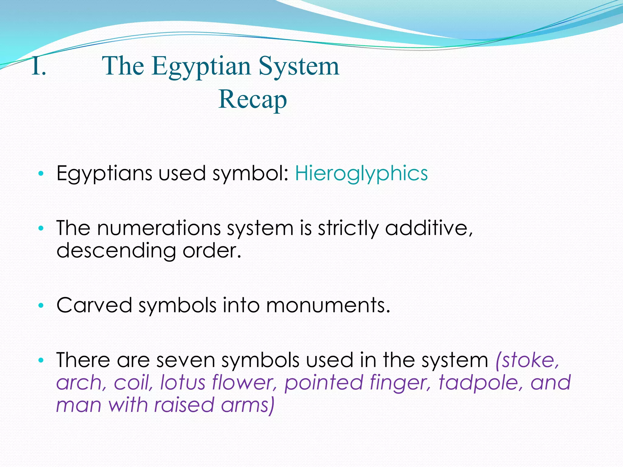 The Egyptian System		RecapEgyptians used symbol: Hieroglyphics