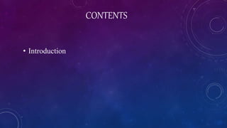 CONTENTS
• Introduction
 