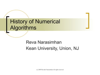 History of Numerical Algorithms Reva Narasimhan Kean University, Union, NJ 