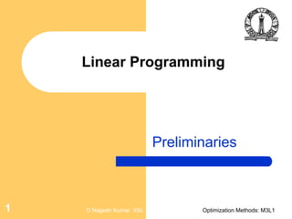 D Nagesh Kumar, IISc Optimization Methods: M3L11
Linear Programming
Preliminaries
 