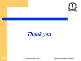 D Nagesh Kumar, IISc Optimization Methods: M2L310
Thank you
 