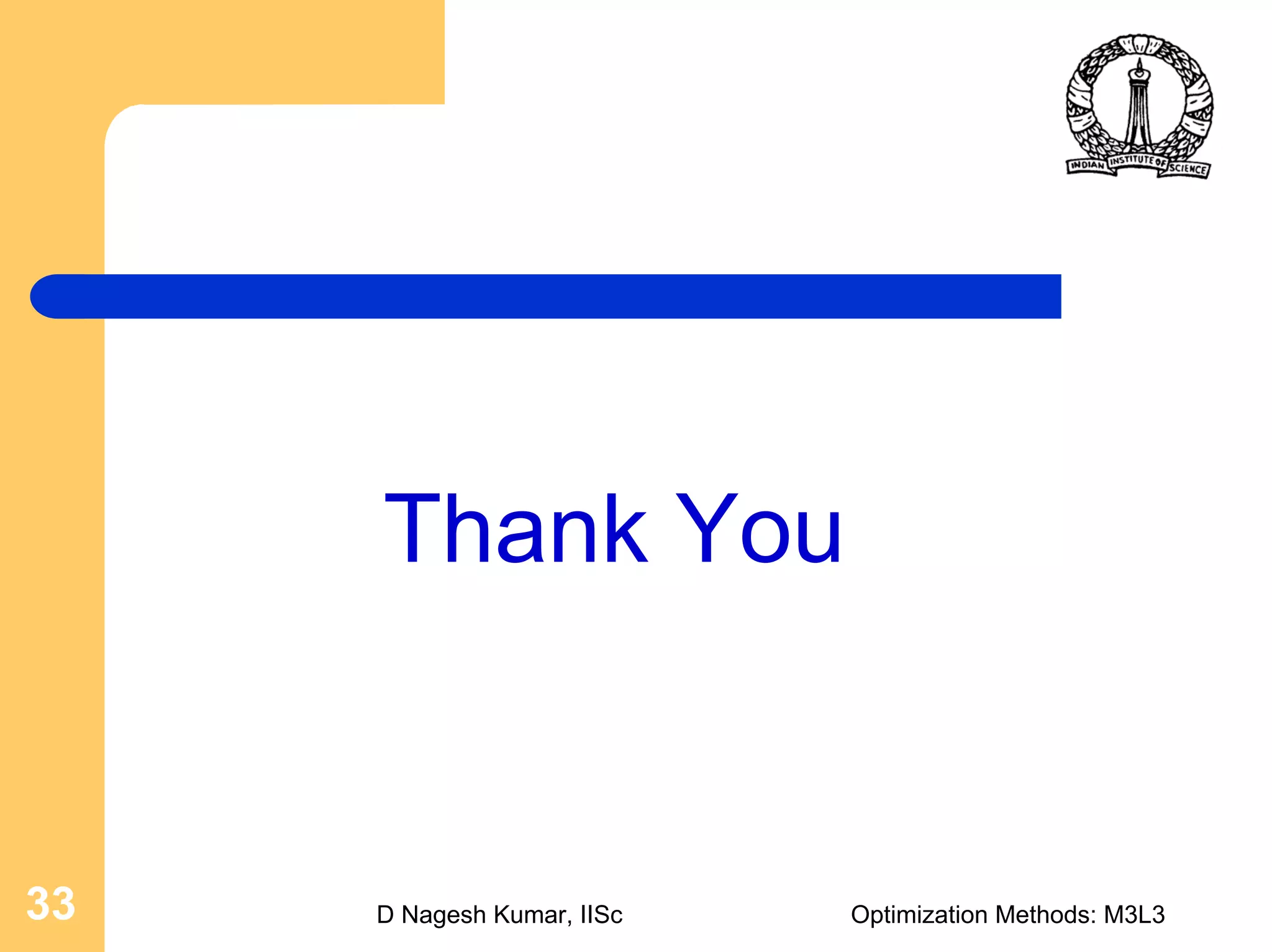 D Nagesh Kumar, IISc Optimization Methods: M3L333
Thank You
 