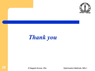 D Nagesh Kumar, IISc Optimization Methods: M2L128
Thank you
 
