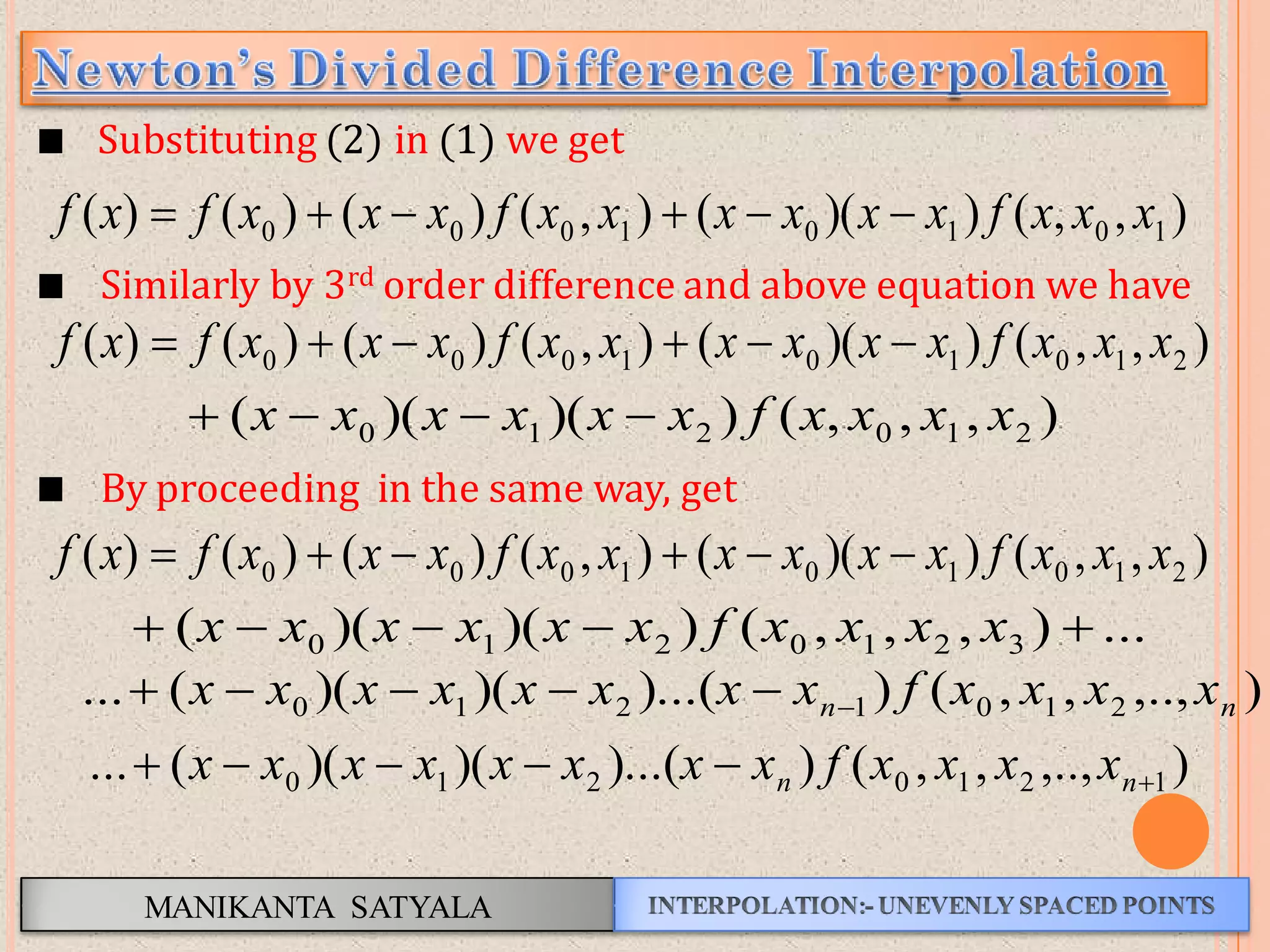 MANIKANTA SATYALA
),,())((),()()()( 10101000 xxxfxxxxxxfxxxfxf 
Substituting (2) in (1) we get
Similarly by 3rd order difference and above equation we have
By proceeding in the same way, get
),,())((),()()()( 210101000 xxxfxxxxxxfxxxfxf 
),,,())()(( 210210 xxxxfxxxxxx 
),,())((),()()()( 210101000 xxxfxxxxxxfxxxfxf 
...),,,())()(( 3210210  xxxxfxxxxxx
),..,,,())...()()((... 2101210 nn xxxxfxxxxxxxx 
),..,,,())...()()((... 1210210  nn xxxxfxxxxxxxx
 