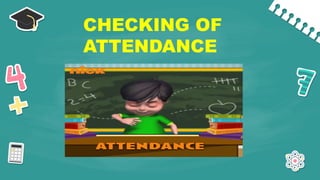 CHECKING OF
ATTENDANCE
 