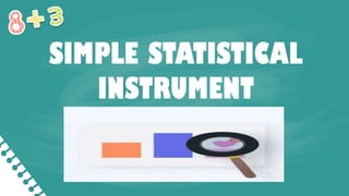 SIMPLE STATISTICAL
INSTRUMENT
 