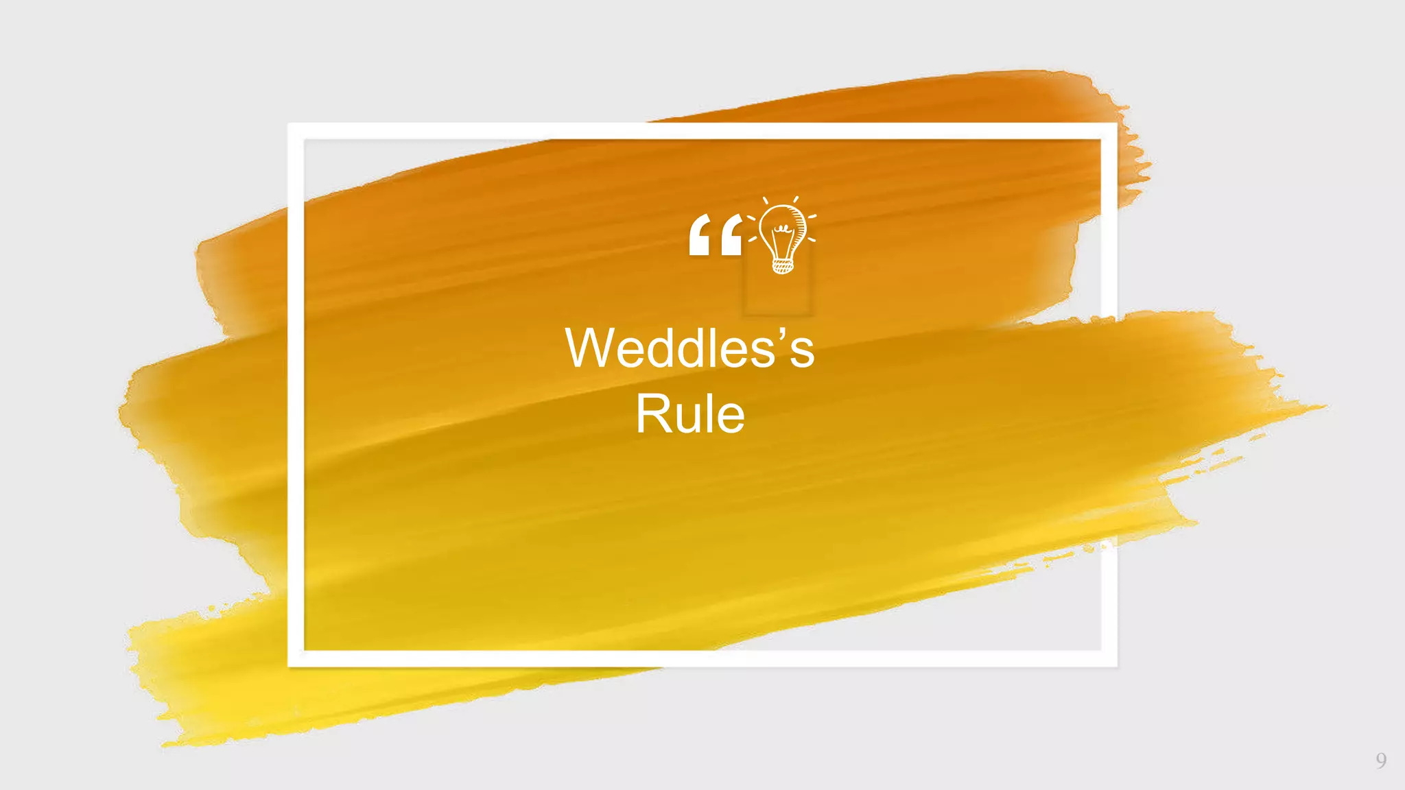 “
9
Weddles’s
Rule
 