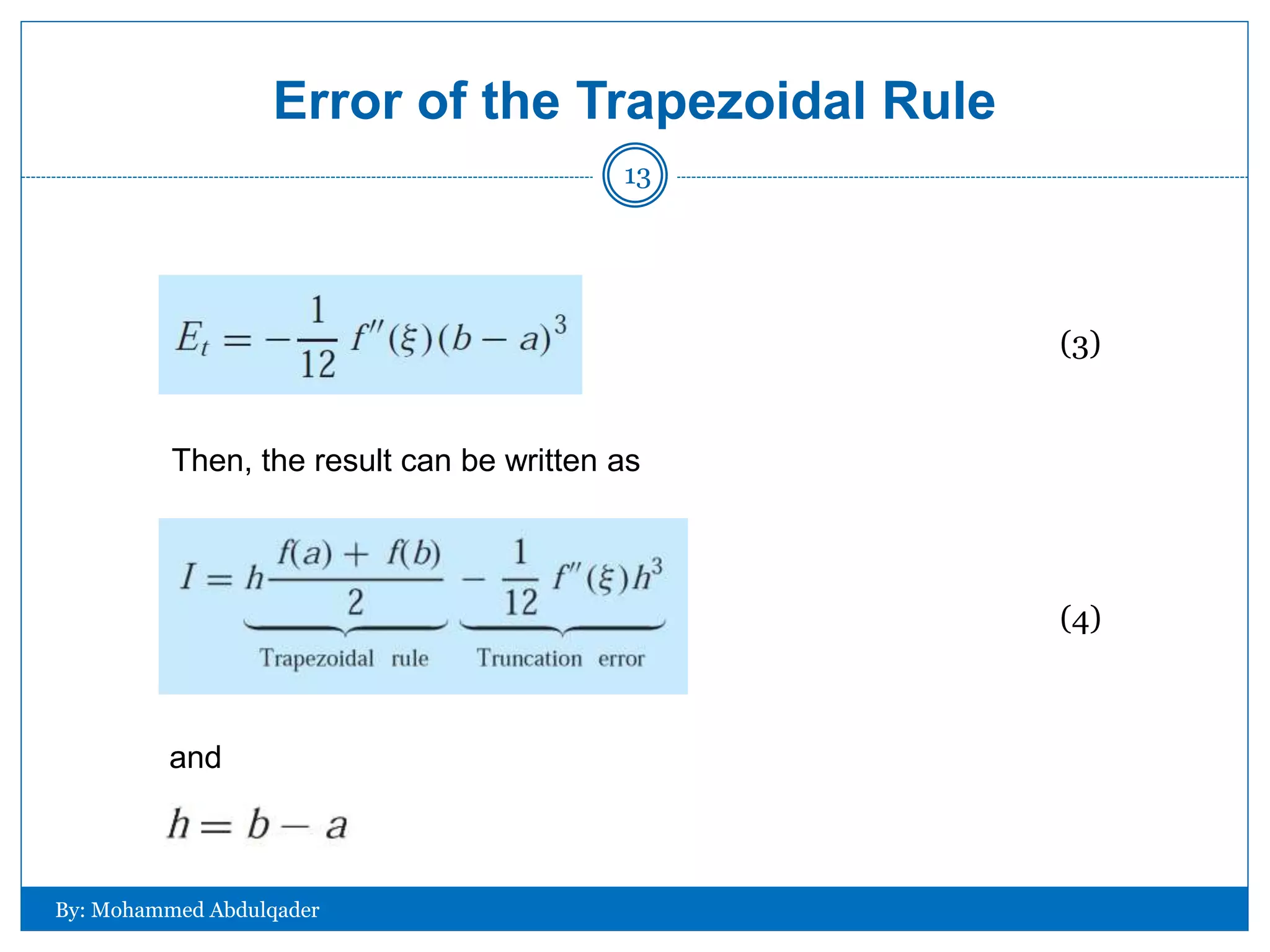 Error of the Trapezoidal Rule
Then, the result can be written as
and
(3)
(4)
By: Mohammed Abdulqader
13
 