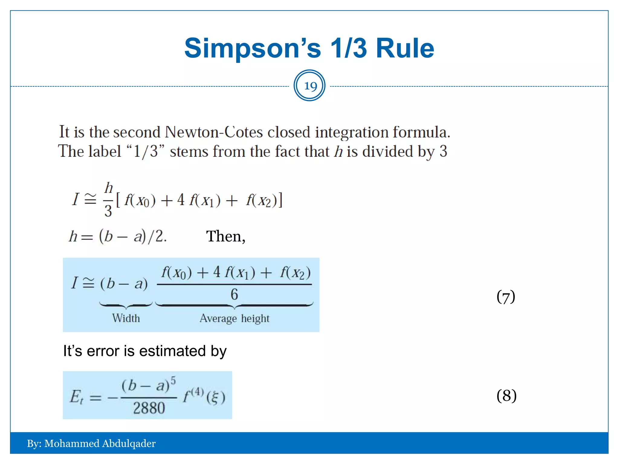 Simpson’s 1/3 Rule
Then,
It’s error is estimated by
(7)
(8)
By: Mohammed Abdulqader
19
 